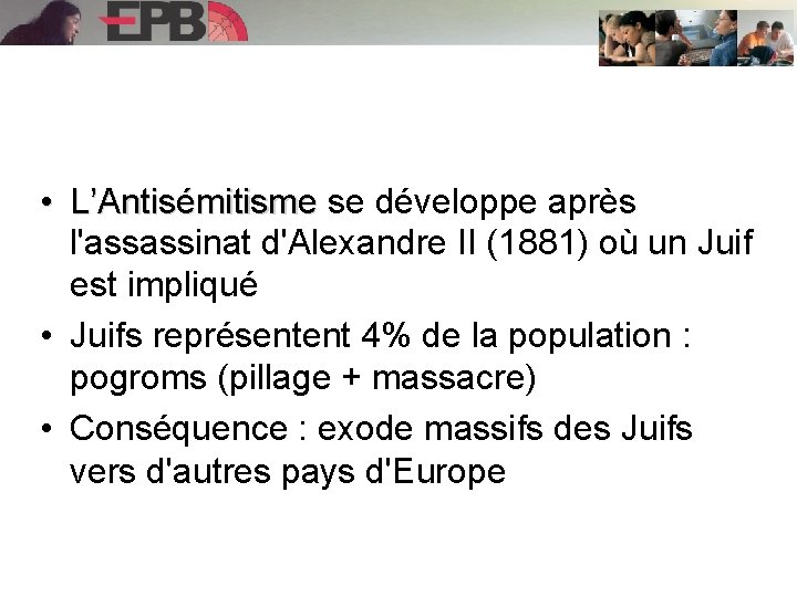  • L’Antisémitisme se développe après Antisémitisme l'assassinat d'Alexandre II (1881) où un Juif
