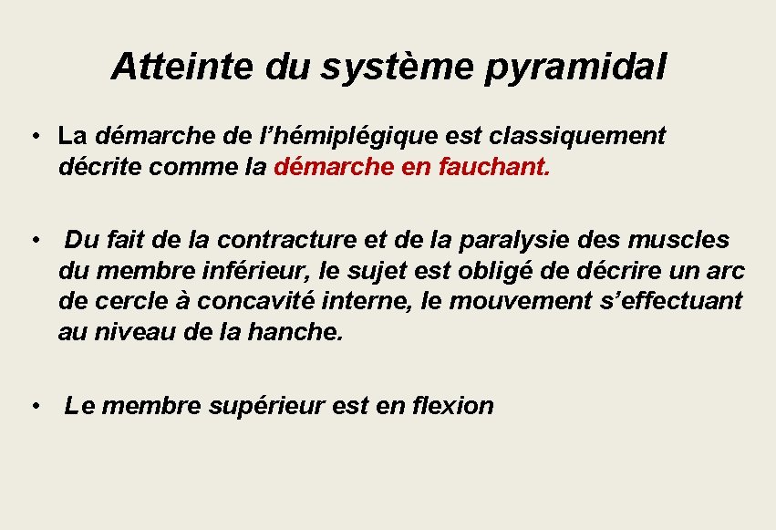 Atteinte du système pyramidal • La démarche de l’hémiplégique est classiquement décrite comme la Atteinte du système pyramidal • La démarche de l’hémiplégique est classiquement décrite comme la