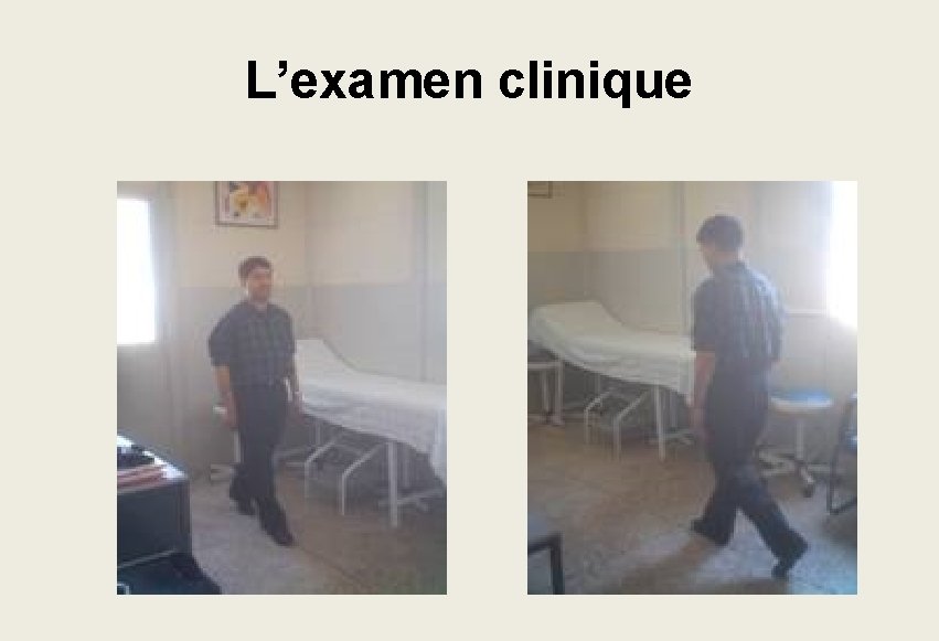 L’examen clinique L’examen clinique