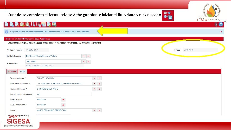 Cuando se completa el formulario se debe guardar, e iniciar el flujo dando click