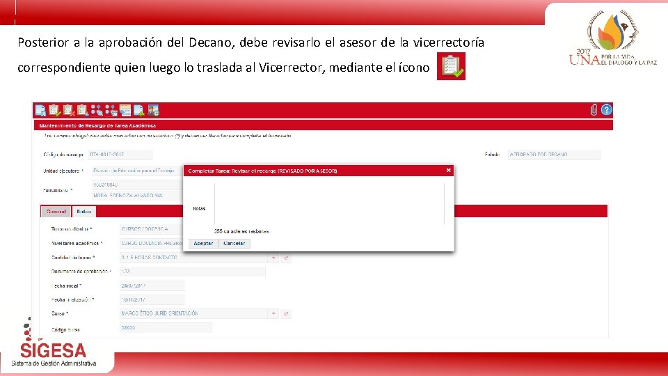 Posterior a la aprobación del Decano, debe revisarlo el asesor de la vicerrectoría correspondiente