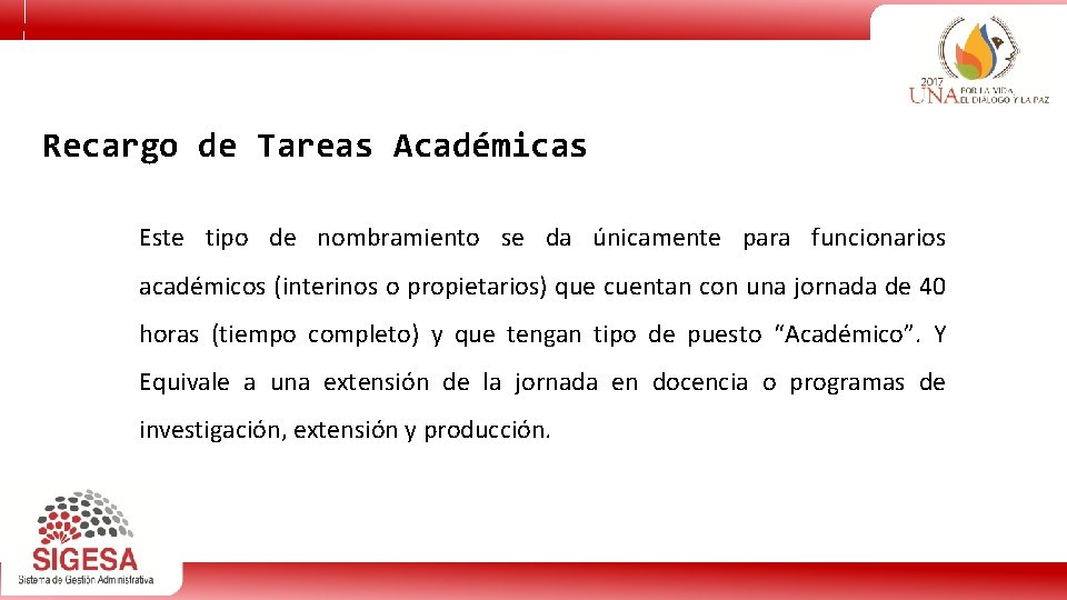 Recargo de Tareas Académicas Este tipo de nombramiento se da únicamente para funcionarios académicos