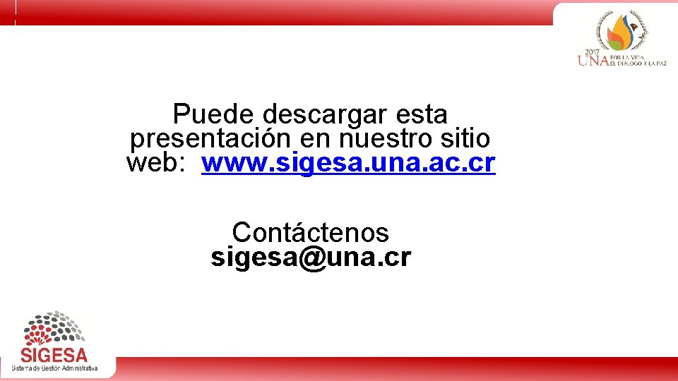 Puede descargar esta presentación en nuestro sitio web: www. sigesa. una. ac. cr Contáctenos