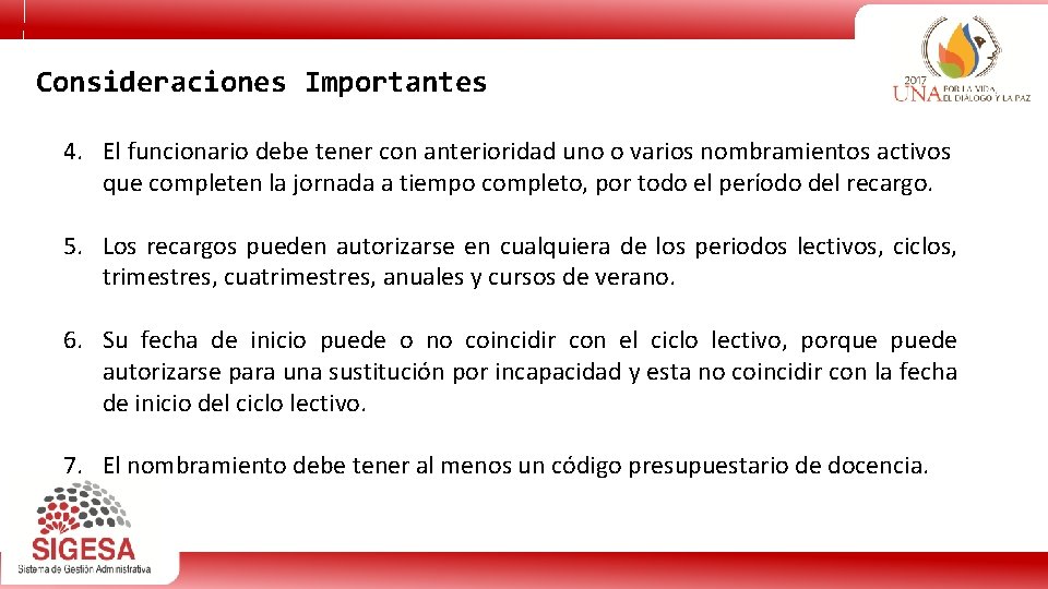 Consideraciones Importantes 4. El funcionario debe tener con anterioridad uno o varios nombramientos activos