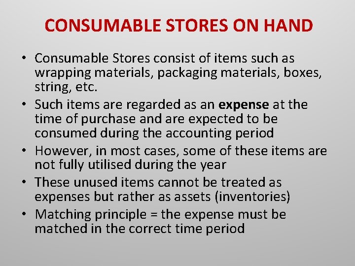 CONSUMABLE STORES ON HAND • Consumable Stores consist of items such as wrapping materials,