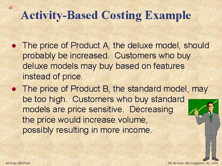 47 l l Activity-Based Costing Example The price of Product A, the deluxe model,