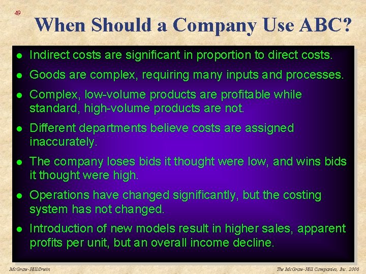49 When Should a Company Use ABC? l Indirect costs are significant in proportion