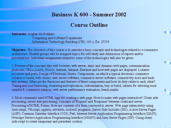Business K 600 - Summer 2002 Course Outline Instructor: Asghar Ali Bokhari Computing and