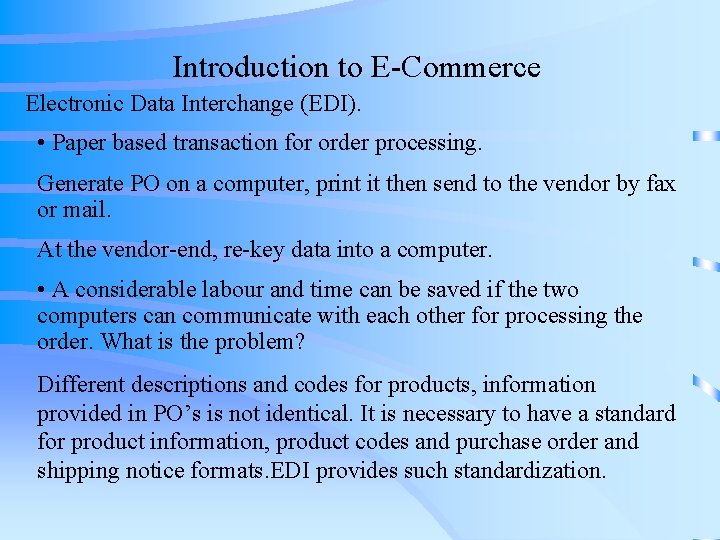 Introduction to E-Commerce Electronic Data Interchange (EDI). • Paper based transaction for order processing.