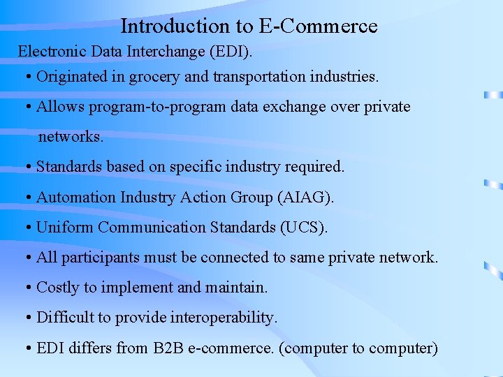 Introduction to E-Commerce Electronic Data Interchange (EDI). • Originated in grocery and transportation industries.