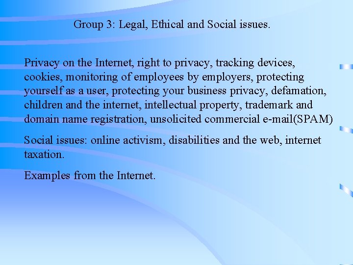 Group 3: Legal, Ethical and Social issues. Privacy on the Internet, right to privacy,