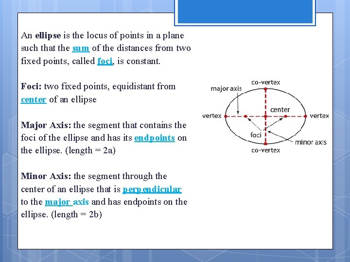 An ellipse is the locus of points in a plane such that the sum