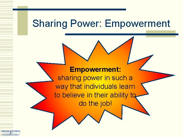 Sharing Power: Empowerment: sharing power in such a way that individuals learn to believe