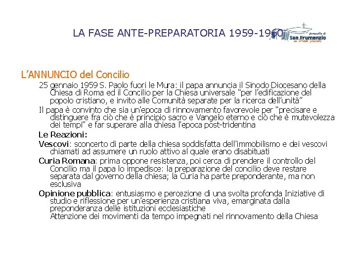 LA FASE ANTE-PREPARATORIA 1959 -1960 L’ANNUNCIO del Concilio 25 gennaio 1959 S. Paolo fuori LA FASE ANTE-PREPARATORIA 1959 -1960 L’ANNUNCIO del Concilio 25 gennaio 1959 S. Paolo fuori
