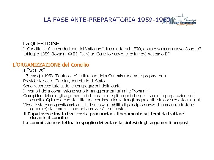 LA FASE ANTE-PREPARATORIA 1959 -1960 La QUESTIONE Il Concilio sarà la conclusione del Vaticano LA FASE ANTE-PREPARATORIA 1959 -1960 La QUESTIONE Il Concilio sarà la conclusione del Vaticano