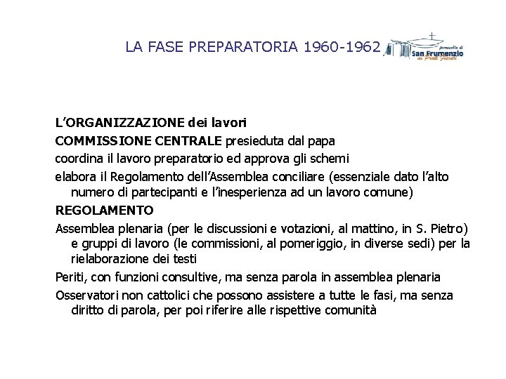 LA FASE PREPARATORIA 1960 -1962 L’ORGANIZZAZIONE dei lavori COMMISSIONE CENTRALE presieduta dal papa coordina LA FASE PREPARATORIA 1960 -1962 L’ORGANIZZAZIONE dei lavori COMMISSIONE CENTRALE presieduta dal papa coordina