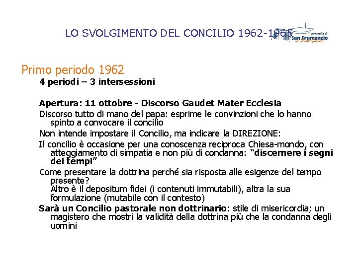 LO SVOLGIMENTO DEL CONCILIO 1962 -1965 Primo periodo 1962 4 periodi – 3 intersessioni LO SVOLGIMENTO DEL CONCILIO 1962 -1965 Primo periodo 1962 4 periodi – 3 intersessioni