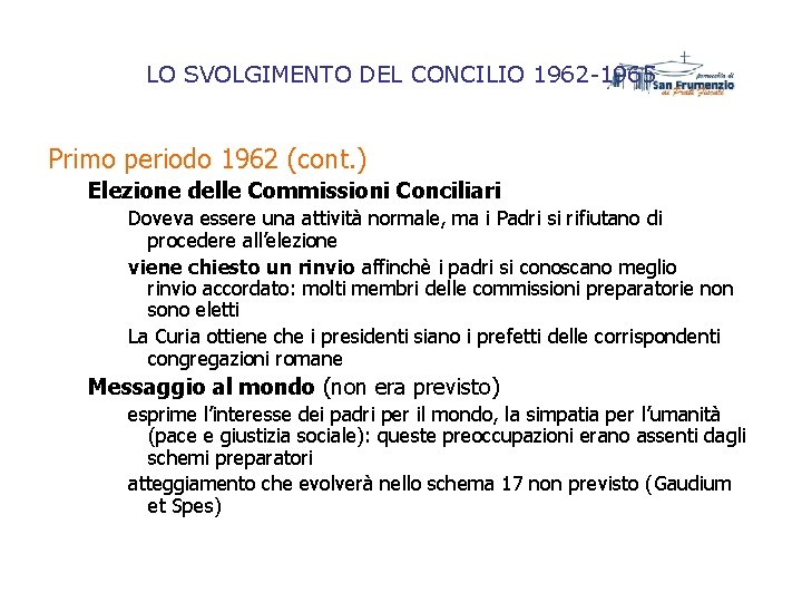 LO SVOLGIMENTO DEL CONCILIO 1962 -1965 Primo periodo 1962 (cont. ) Elezione delle Commissioni LO SVOLGIMENTO DEL CONCILIO 1962 -1965 Primo periodo 1962 (cont. ) Elezione delle Commissioni