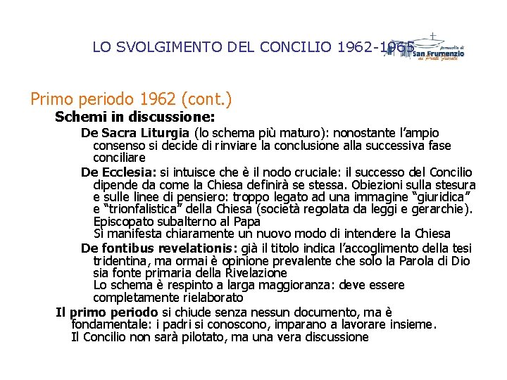 LO SVOLGIMENTO DEL CONCILIO 1962 -1965 Primo periodo 1962 (cont. ) Schemi in discussione: LO SVOLGIMENTO DEL CONCILIO 1962 -1965 Primo periodo 1962 (cont. ) Schemi in discussione: