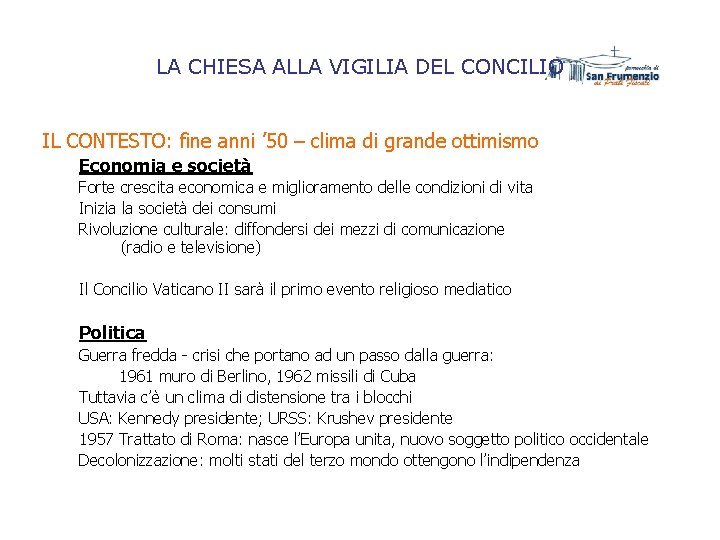 LA CHIESA ALLA VIGILIA DEL CONCILIO IL CONTESTO: fine anni ’ 50 – clima LA CHIESA ALLA VIGILIA DEL CONCILIO IL CONTESTO: fine anni ’ 50 – clima