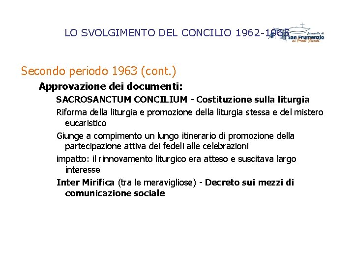 LO SVOLGIMENTO DEL CONCILIO 1962 -1965 Secondo periodo 1963 (cont. ) Approvazione dei documenti: LO SVOLGIMENTO DEL CONCILIO 1962 -1965 Secondo periodo 1963 (cont. ) Approvazione dei documenti: