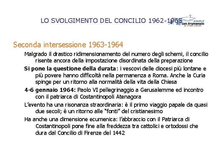 LO SVOLGIMENTO DEL CONCILIO 1962 -1965 Seconda intersessione 1963 -1964 Malgrado il drastico ridimensionamento LO SVOLGIMENTO DEL CONCILIO 1962 -1965 Seconda intersessione 1963 -1964 Malgrado il drastico ridimensionamento