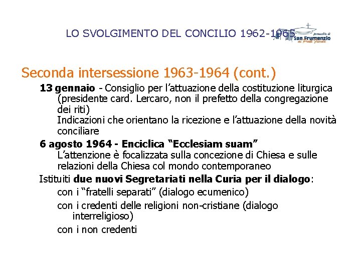 LO SVOLGIMENTO DEL CONCILIO 1962 -1965 Seconda intersessione 1963 -1964 (cont. ) 13 gennaio LO SVOLGIMENTO DEL CONCILIO 1962 -1965 Seconda intersessione 1963 -1964 (cont. ) 13 gennaio