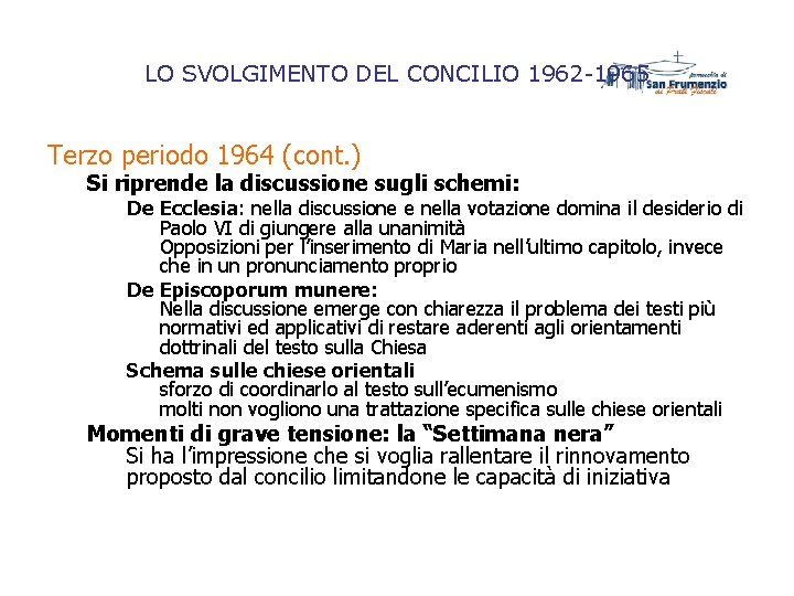 LO SVOLGIMENTO DEL CONCILIO 1962 -1965 Terzo periodo 1964 (cont. ) Si riprende la LO SVOLGIMENTO DEL CONCILIO 1962 -1965 Terzo periodo 1964 (cont. ) Si riprende la