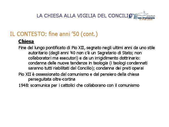 LA CHIESA ALLA VIGILIA DEL CONCILIO IL CONTESTO: fine anni ’ 50 (cont. ) LA CHIESA ALLA VIGILIA DEL CONCILIO IL CONTESTO: fine anni ’ 50 (cont. )