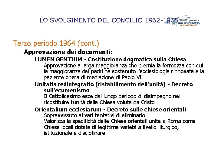LO SVOLGIMENTO DEL CONCILIO 1962 -1965 Terzo periodo 1964 (cont. ) Approvazione dei documenti: LO SVOLGIMENTO DEL CONCILIO 1962 -1965 Terzo periodo 1964 (cont. ) Approvazione dei documenti: