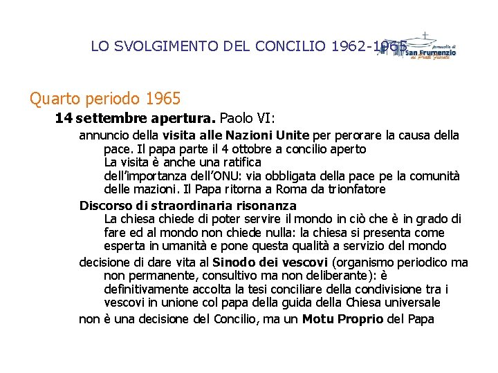 LO SVOLGIMENTO DEL CONCILIO 1962 -1965 Quarto periodo 1965 14 settembre apertura. Paolo VI: LO SVOLGIMENTO DEL CONCILIO 1962 -1965 Quarto periodo 1965 14 settembre apertura. Paolo VI:
