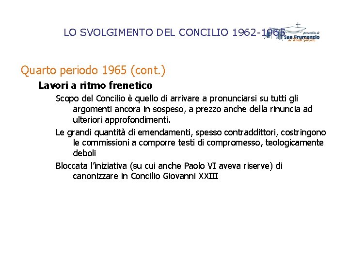 LO SVOLGIMENTO DEL CONCILIO 1962 -1965 Quarto periodo 1965 (cont. ) Lavori a ritmo LO SVOLGIMENTO DEL CONCILIO 1962 -1965 Quarto periodo 1965 (cont. ) Lavori a ritmo