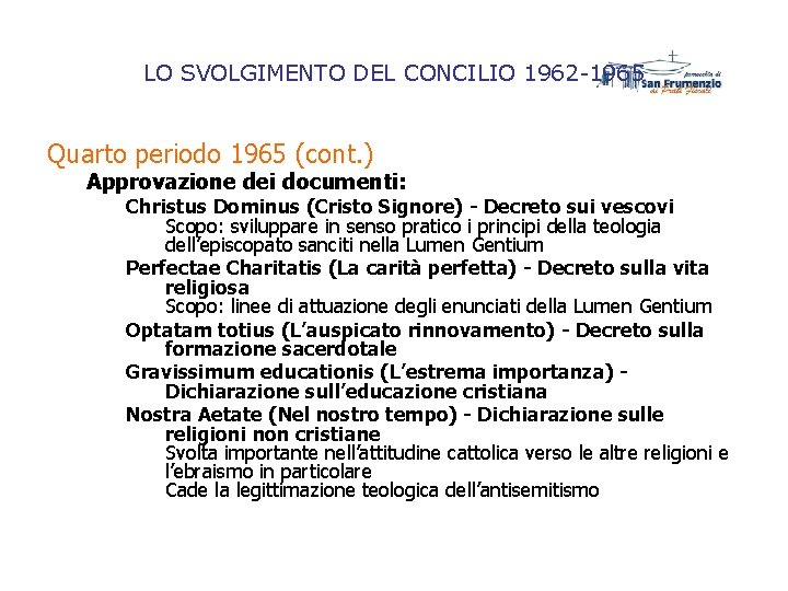 LO SVOLGIMENTO DEL CONCILIO 1962 -1965 Quarto periodo 1965 (cont. ) Approvazione dei documenti: LO SVOLGIMENTO DEL CONCILIO 1962 -1965 Quarto periodo 1965 (cont. ) Approvazione dei documenti: