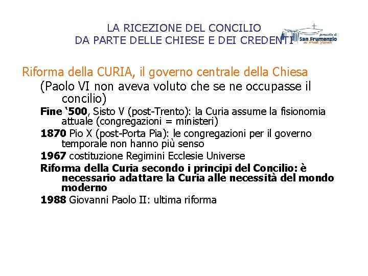 LA RICEZIONE DEL CONCILIO DA PARTE DELLE CHIESE E DEI CREDENTI Riforma della CURIA, LA RICEZIONE DEL CONCILIO DA PARTE DELLE CHIESE E DEI CREDENTI Riforma della CURIA,