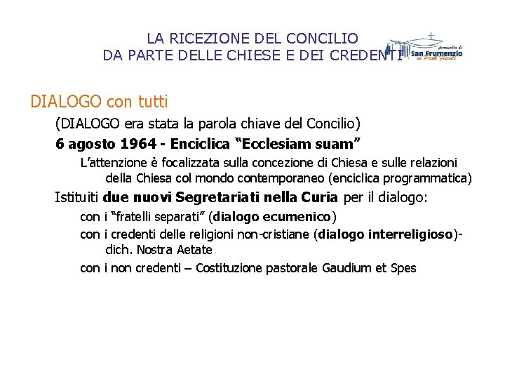 LA RICEZIONE DEL CONCILIO DA PARTE DELLE CHIESE E DEI CREDENTI DIALOGO con tutti LA RICEZIONE DEL CONCILIO DA PARTE DELLE CHIESE E DEI CREDENTI DIALOGO con tutti