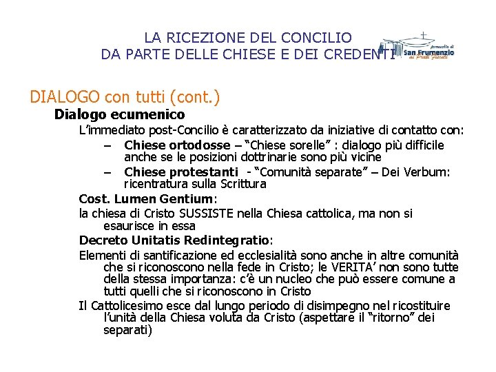 LA RICEZIONE DEL CONCILIO DA PARTE DELLE CHIESE E DEI CREDENTI DIALOGO con tutti LA RICEZIONE DEL CONCILIO DA PARTE DELLE CHIESE E DEI CREDENTI DIALOGO con tutti
