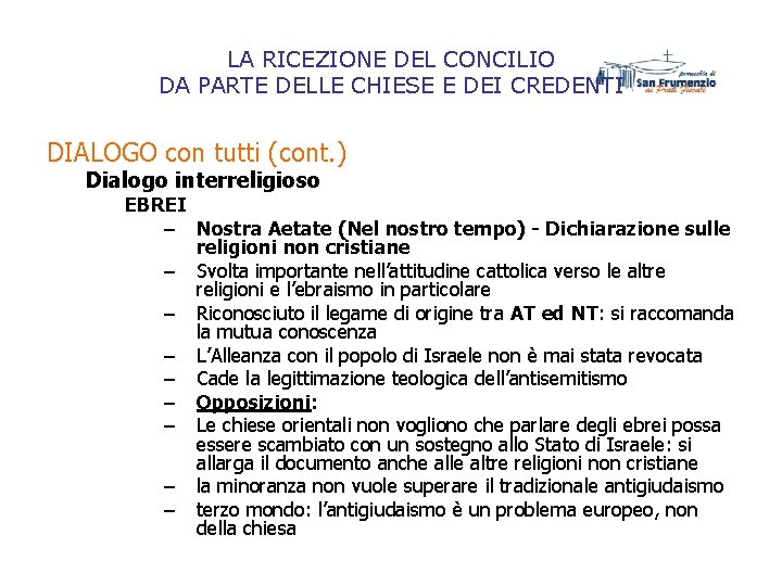 LA RICEZIONE DEL CONCILIO DA PARTE DELLE CHIESE E DEI CREDENTI DIALOGO con tutti LA RICEZIONE DEL CONCILIO DA PARTE DELLE CHIESE E DEI CREDENTI DIALOGO con tutti