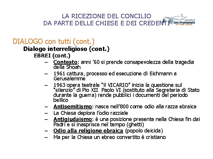 LA RICEZIONE DEL CONCILIO DA PARTE DELLE CHIESE E DEI CREDENTI DIALOGO con tutti LA RICEZIONE DEL CONCILIO DA PARTE DELLE CHIESE E DEI CREDENTI DIALOGO con tutti
