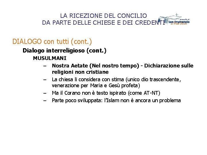 LA RICEZIONE DEL CONCILIO DA PARTE DELLE CHIESE E DEI CREDENTI DIALOGO con tutti LA RICEZIONE DEL CONCILIO DA PARTE DELLE CHIESE E DEI CREDENTI DIALOGO con tutti