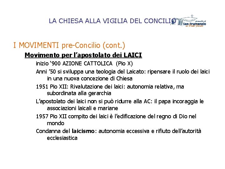 LA CHIESA ALLA VIGILIA DEL CONCILIO I MOVIMENTI pre-Concilio (cont. ) Movimento per l’apostolato LA CHIESA ALLA VIGILIA DEL CONCILIO I MOVIMENTI pre-Concilio (cont. ) Movimento per l’apostolato