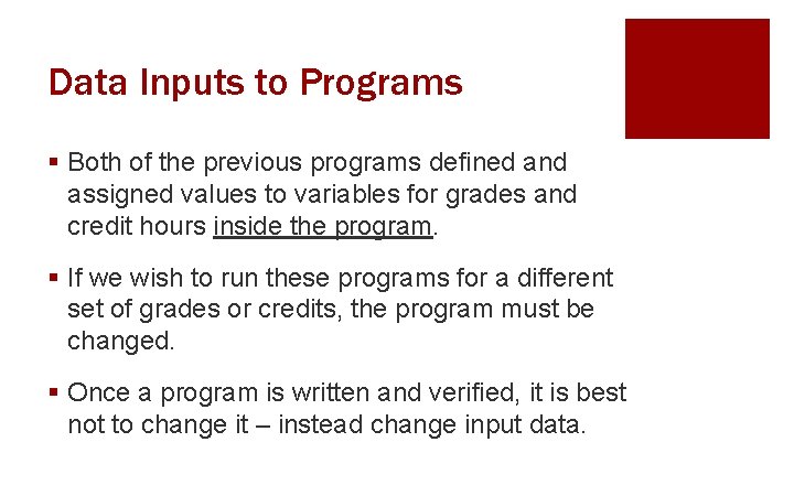 Data Inputs to Programs § Both of the previous programs defined and assigned values