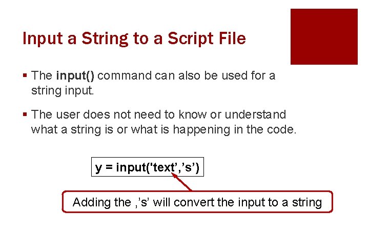 Input a String to a Script File § The input() command can also be