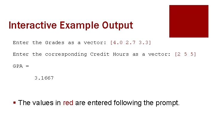 Interactive Example Output Enter the Grades as a vector: [4. 0 2. 7 3.