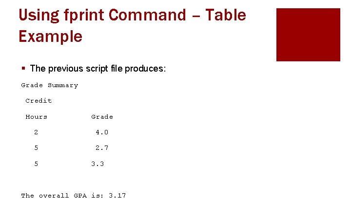 Using fprint Command – Table Example § The previous script file produces: Grade Summary