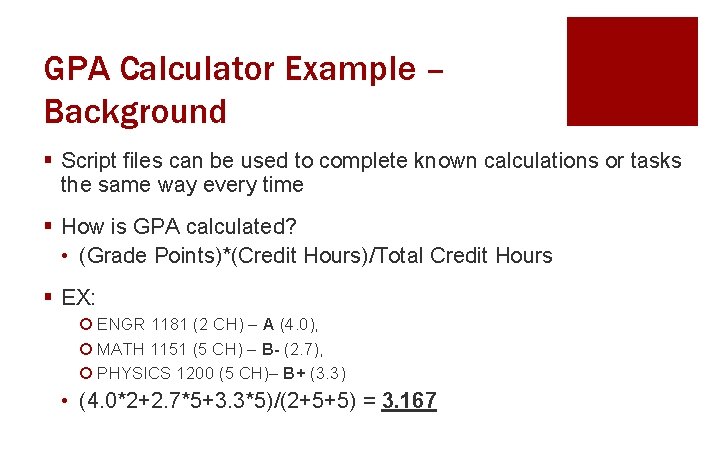GPA Calculator Example – Background § Script files can be used to complete known