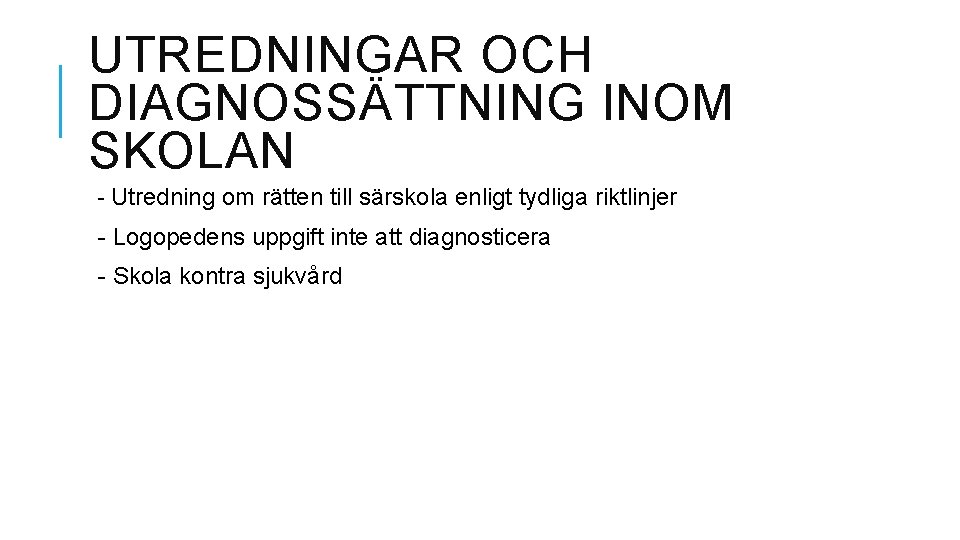 UTREDNINGAR OCH DIAGNOSSÄTTNING INOM SKOLAN - Utredning om rätten till särskola enligt tydliga riktlinjer