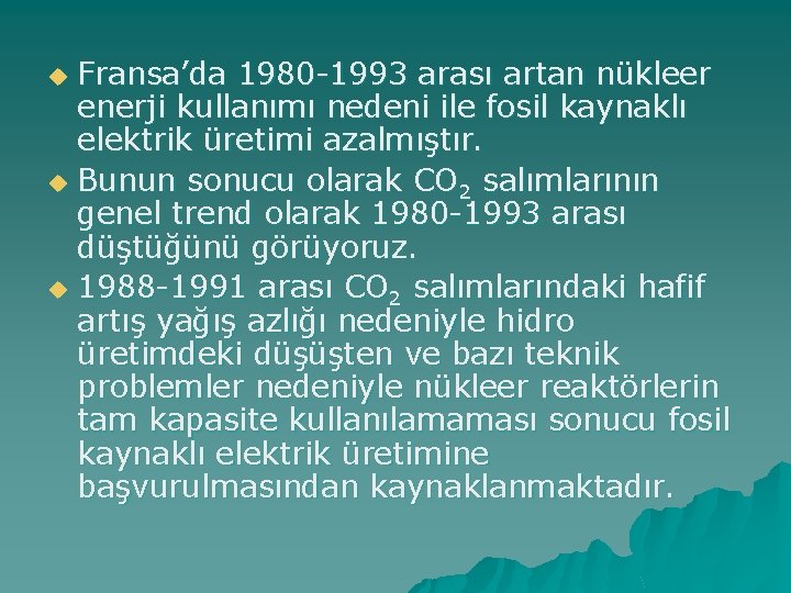 Fransa’da 1980 -1993 arası artan nükleer enerji kullanımı nedeni ile fosil kaynaklı elektrik üretimi