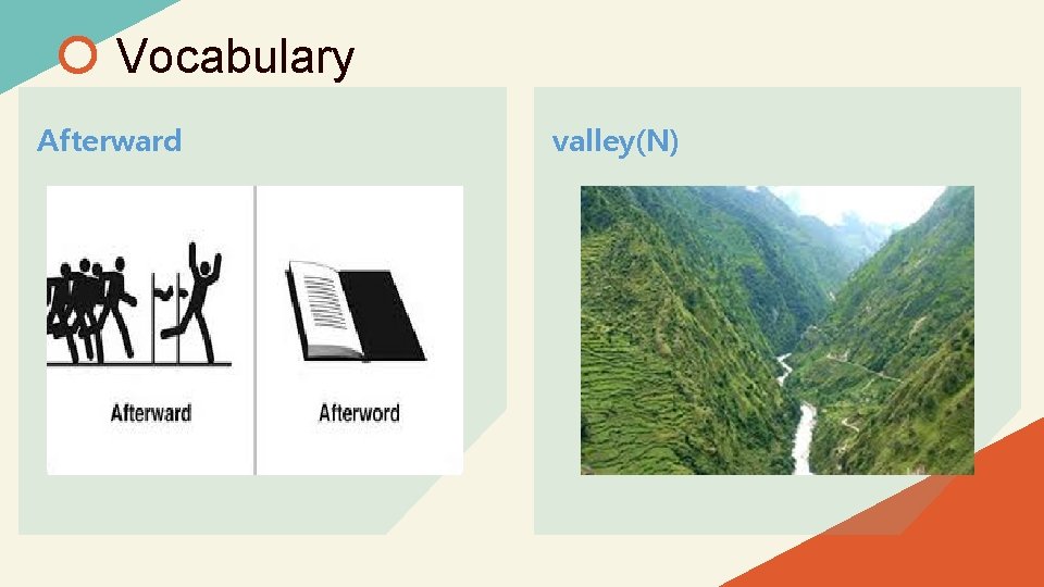 Vocabulary Afterward valley(N) 