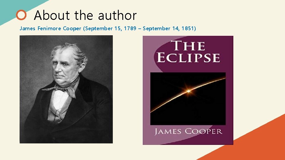 About the author James Fenimore Cooper (September 15, 1789 – September 14, 1851) 