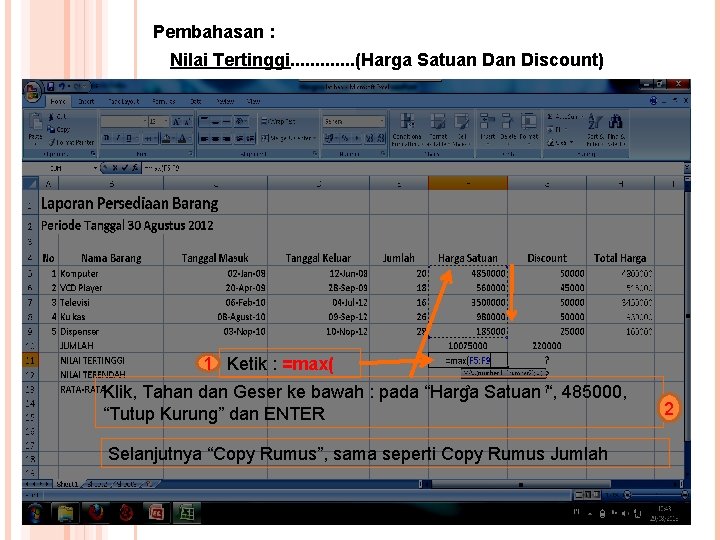 Pembahasan : Nilai Tertinggi. . . (Harga Satuan Discount) 1 Ketik : =max( Klik,